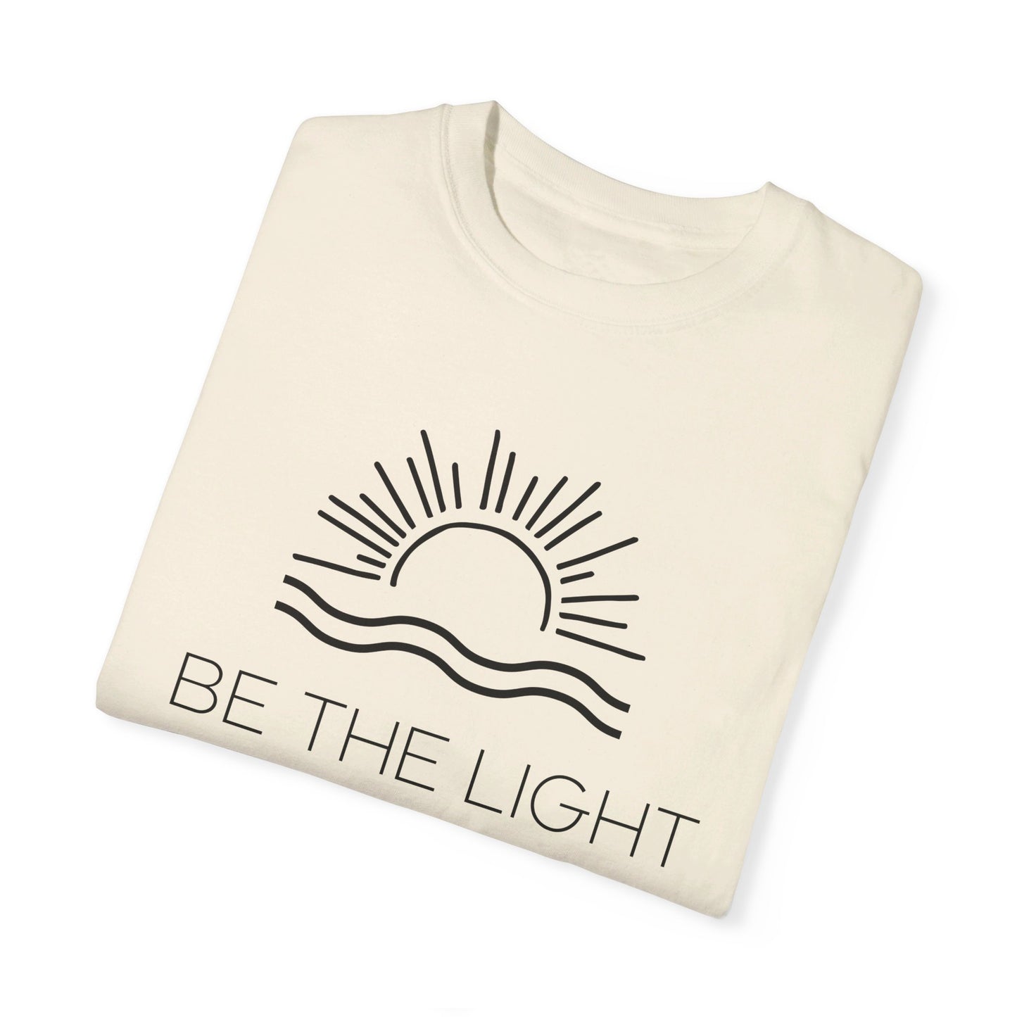 Be The Light Unisex Garment-Dyed T-shirt